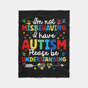 Autism Awareness Autistic I'm Not Misbehaving I Ha Fleece Blanket