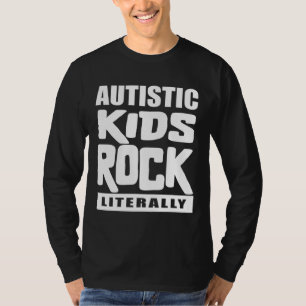 Autism Awareness Autistic Kids Rock Literally T-Shirt