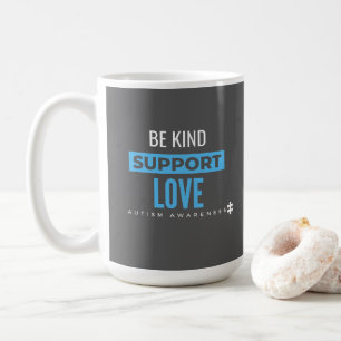 autism awareness.be kind.support.love. Mugs