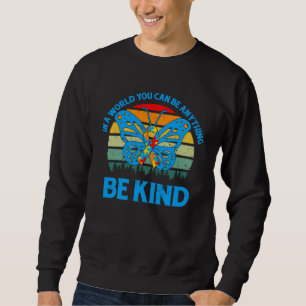 Autism Awareness Be Kind To Others Support Autism Sweatshirt