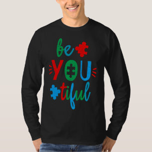 Autism Awareness Be You Tiful Cute Asd Or Neurodiv T-Shirt