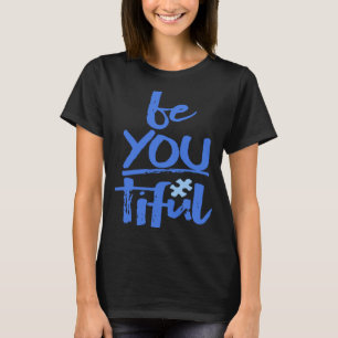 Autism Awareness Be You Tiful Special Education Mi T-Shirt