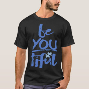 Autism Awareness Be You Tiful Special Education Mi T-Shirt