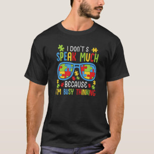 Autism Awareness Boys I Don't Speak Much I'm Busy T-Shirt
