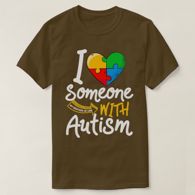 Autism Awareness Brother in law I Love Someone Wit T-Shirt (Design Front)