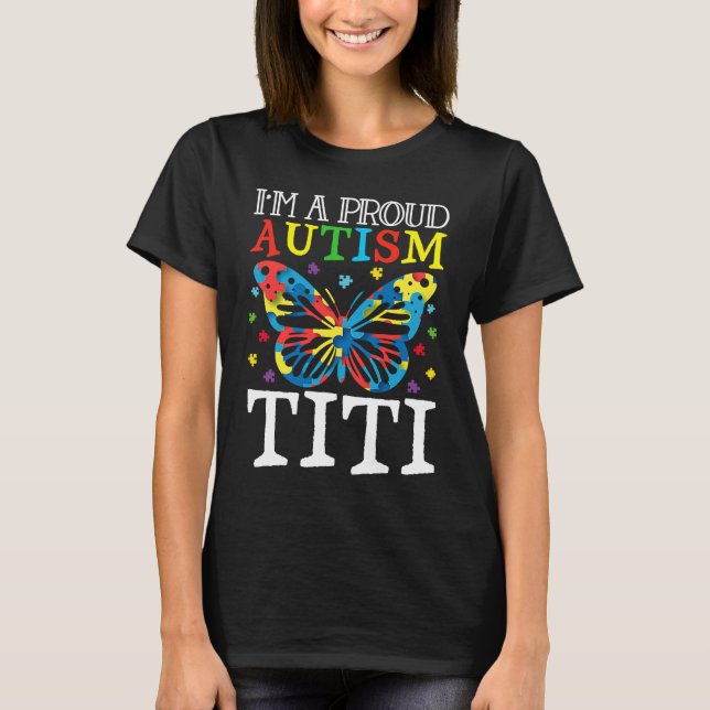 Autism Awareness Butterfly I'm a Proud Autism Titi T-Shirt (Front)