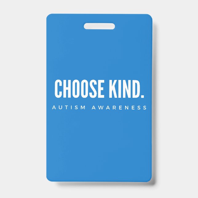 autism awareness choose kind lanyard Badge blue ID Badge (Front)