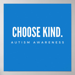 autism awareness choose kind Poster Prints Sign