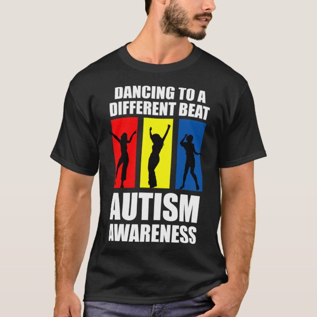 Autism Awareness Dancing To A Different Beat T-Shirt (Front)