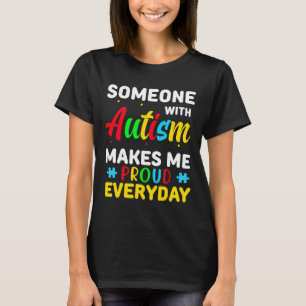 Autism Awareness Day  Autism Makes Me Proud Women  T-Shirt