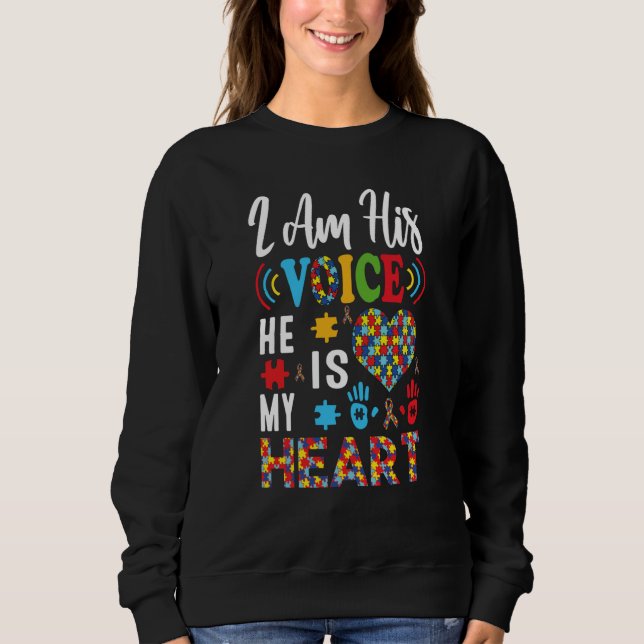 Autism Awareness Day I'm His Voice He Is My Heart  Sweatshirt (Front)