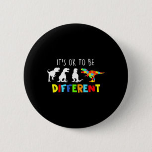 Autism Awareness Dinosaur Kid Boys Its Ok To Be Di 6 Cm Round Badge
