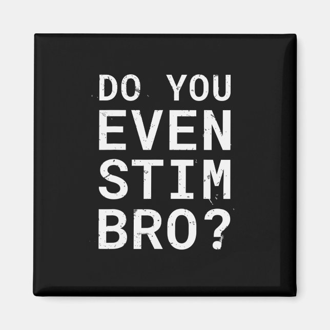 Autism Awareness Do You Even Stim Bro  Magnet (Front)