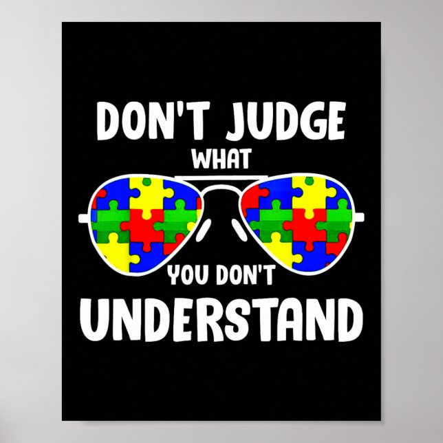 Autism Awareness - Dont Judge What You Dont Unders Poster (Front)