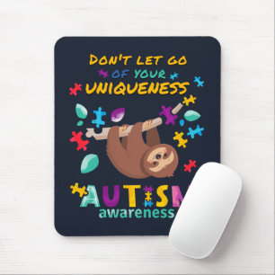 Autism Awareness Don't Let Go of Your Uniqueness Mouse Pad