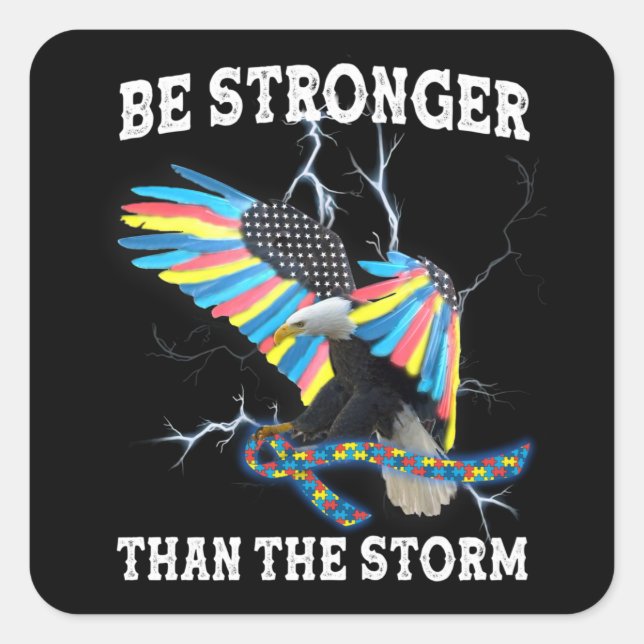 Autism Awareness Eagle Be Stronger Than The Storm  Square Sticker (Front)