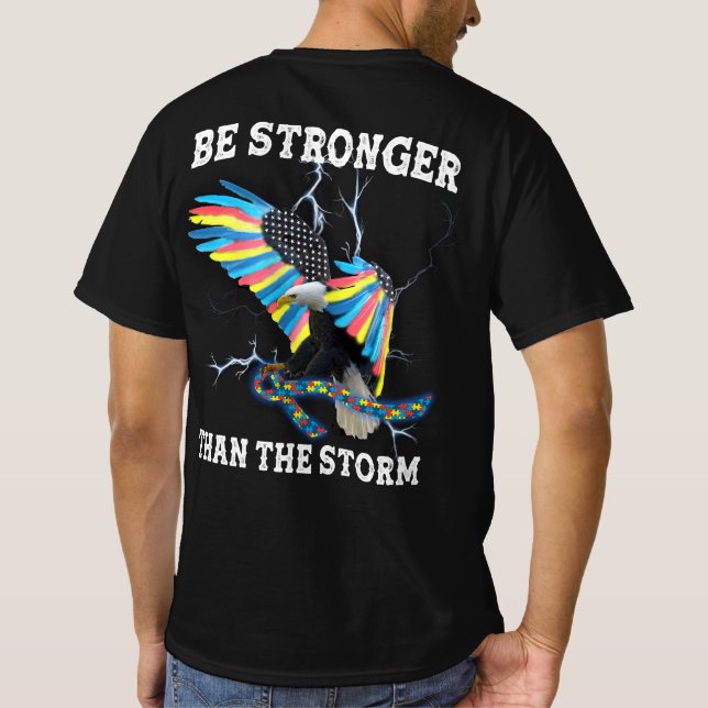 Autism Awareness Eagle Be Stronger Than The Storm  T-Shirt (Back)