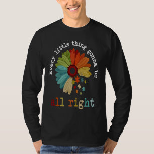 Autism Awareness Every Little Thing Is Gonna Be Al T-Shirt