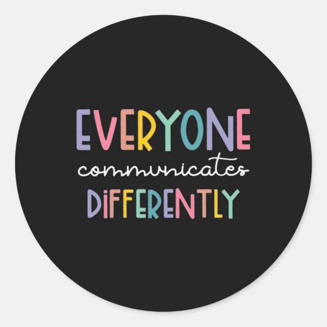 Autism Awareness Everyone Communicates Differently Classic Round Sticker (Front)