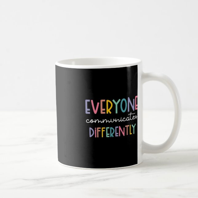 Autism Awareness Everyone Communicates Differently Coffee Mug (Right)