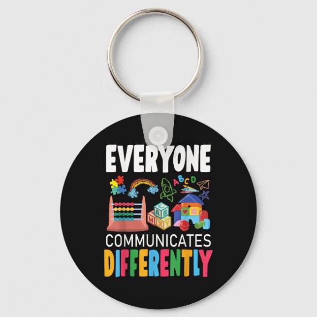 Autism Awareness Everyone Communicates Differently Key Ring (Front)