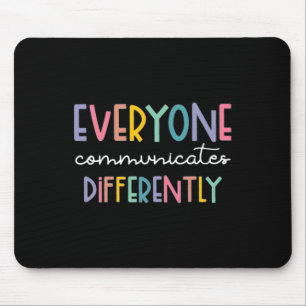 Autism Awareness Everyone Communicates Differently Mouse Pad