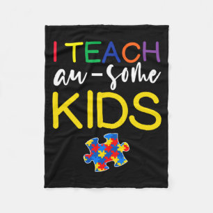 Autism Awareness For Teacher I Teach Awesome Kids  Fleece Blanket