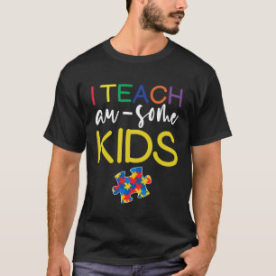 Autism Awareness  For Teacher I Teach Awesome Kids T-Shirt
