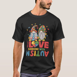 Autism Awareness Gnome Autism Mum I Love Someone w T-Shirt
