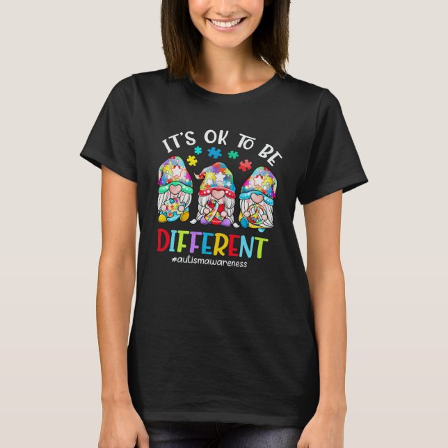 Autism Awareness Gnomes Women Kid Its Ok To Be Dif T-Shirt (Front)