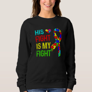 Autism Awareness His Fight Is My Fight Dad Mum Sup Sweatshirt
