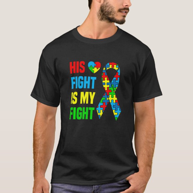 Autism Awareness His Fight Is My Fight Dad Mum Sup T-Shirt (Front)