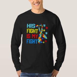 Autism Awareness His Fight Is My Fight Dad Mum Sup T-Shirt