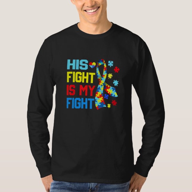 Autism Awareness His Fight Is My Fight Dad Mum Sup T-Shirt (Front)