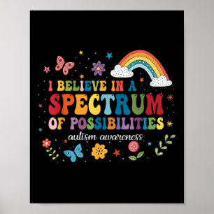 Autism Awareness I Believe In A Spectrum Of Possib Poster