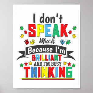 Autism Awareness I Dont Speak Much Autistic Brilli Poster