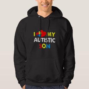 Autism Awareness I Love My Autistic Son Hoodie