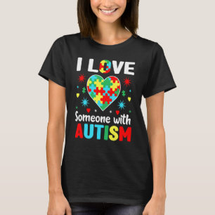 Autism Awareness I Love Someone With Autism Autist T-Shirt