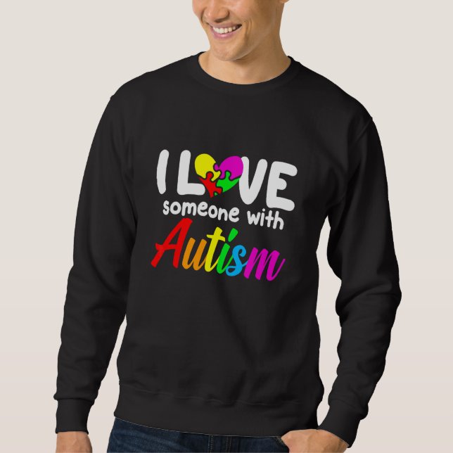 Autism Awareness I Love Someone With Autism Suppor Sweatshirt (Front)