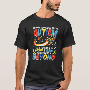 Autism Awareness I Love Someone With Autism To The T-Shirt