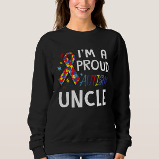 Autism Awareness I m A Proud Autism Uncle Sweatshirt