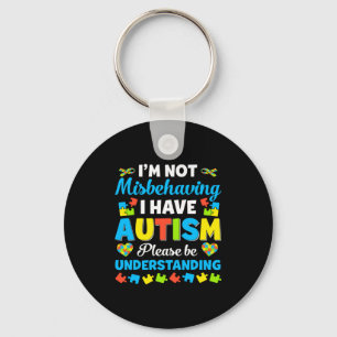 Autism Awareness I M Not Misbehaving I Have Autis  Key Ring