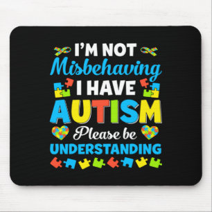 Autism Awareness I M Not Misbehaving I Have Autis Mouse Pad