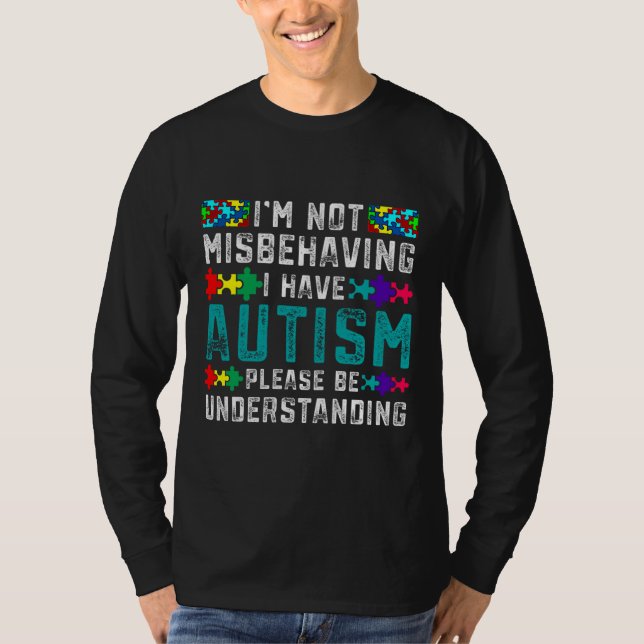 Autism Awareness I  M Not Misbehaving I Have Autis T-Shirt (Front)