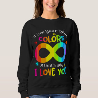 Autism Awareness I See Your True Colours And That  Sweatshirt