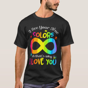 Autism Awareness I See Your True Colours And That  T-Shirt