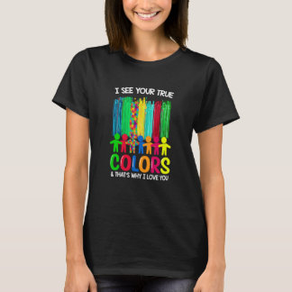 Autism Awareness I See Your True Colours I Love Yo T-Shirt