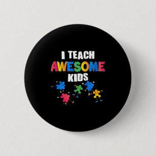 Autism Awareness I Teach Awesome Kids Special Ed T 6 Cm Round Badge