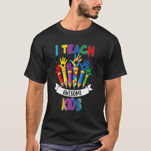 Autism Awareness I Teach Awesome Kids Special Ed T T-Shirt (Front)