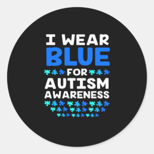 Autism Awareness I Wear Blue For Autism Awareness Classic Round Sticker